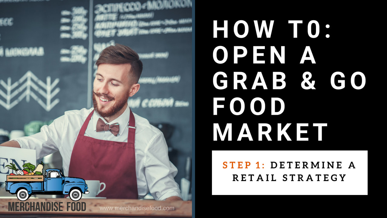 How to Open a Grab & Go Market: Determine a Store Vision